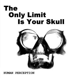 The Only Limit Is Your Skull